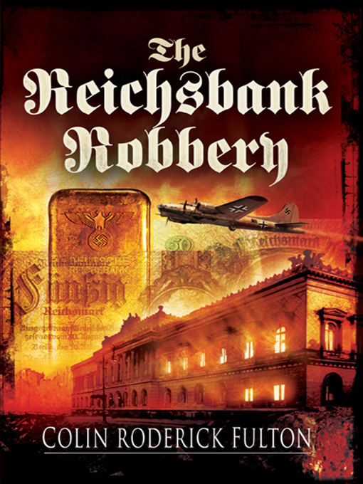 Title details for The Reichsbank Robbery by Colin Roderick Fulton - Available